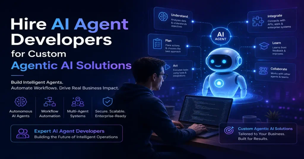 Hire AI Agent Developers for Custom Agentic AI Solutions