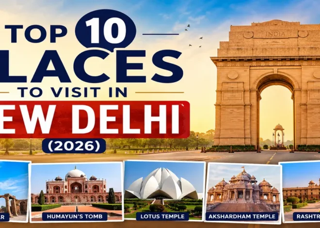 Top 10 Places to Visit in New Delhi (2026)